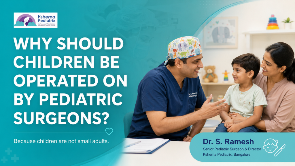WHY SHOULD CHILDREN BE OPERATED ON BY PEDIATRIC SURGEONS?